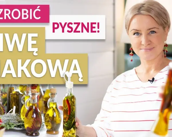 Jak zrobić oliwę smakową w prosty sposób i cieszyć się jej aromatem