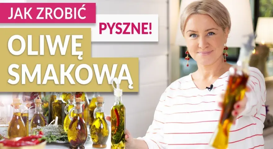 Jak zrobić oliwę smakową w prosty sposób i cieszyć się jej aromatem